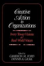 Creative Action in Organizations: Ivory Tower Visions and Real World Voices