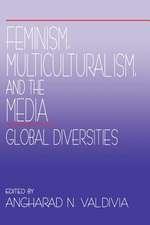 Feminism, Multiculturalism, and the Media: Global Diversities