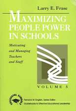 Maximizing People Power in Schools: Motivating and Managing Teachers and Staff