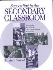 Succeeding in the Secondary Classroom: Strategies for Middle and High School Teachers