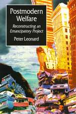 Postmodern Welfare: Reconstructing an Emancipatory Project