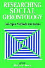 Researching Social Gerontology: Concepts, Methods and Issues