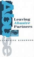 Leaving Abusive Partners: From the Scars of Survival to the Wisdom for Change