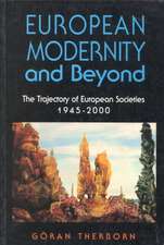 European Modernity and Beyond: The Trajectory of European Societies, 1945-2000