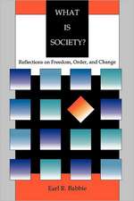 What is Society?: Reflections on Freedom, Order, and Change