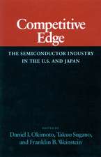 Competitive Edge: The Semiconductor Industry in the U. S. and Japan