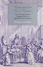 Virtue and the Veil of Illusion: Generic Innovation and the Pedagogical Project in Eighteenth-Century Literature