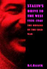 Stalin’s Drive to the West, 1938-1945: The Origins of the Cold War