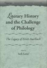 Literary History and the Challenge of Philology: The Legacy of Erich Auerbach