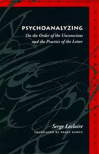 Psychoanalyzing: On the Order of the Unconscious and the Practice of the Letter