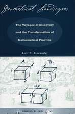 Geometrical Landscapes: The Voyages of Discovery and the Transformation of Mathematical Practice