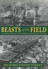 Beasts of the Field: A Narrative History of California Farmworkers, 1769-1913