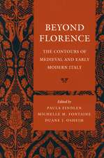 Beyond Florence: The Contours of Medieval and Early Modern Italy