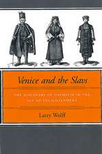 Venice and the Slavs: The Discovery of Dalmatia in the Age of Enlightenment