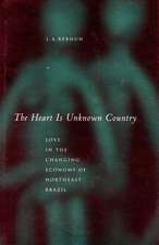 The Heart Is Unknown Country – Love in the Changing Economy of Northeast Brazil