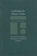 Landscaping the Human Garden: Twentieth-Century Population Management in a Comparative Framework