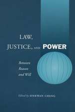 Law, Justice, and Power: Between Reason and Will