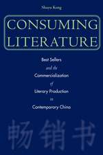 Consuming Literature: Best Sellers and the Commercialization of Literary Production in Contemporary China