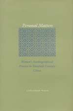 Personal Matters: Women’s Autobiographical Practice in Twentieth-Century China