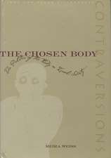 The Chosen Body: The Politics of the Body in Israeli Society