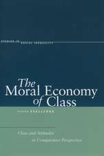 The Moral Economy of Class: Class and Attitudes in Comparative Perspective