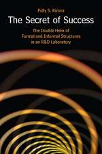 The Secret of Success: The Double Helix of Formal and Informal Structures in an R&D Laboratory