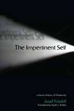 The Impertinent Self: A Heroic History of Modernity