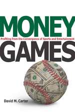 Money Games: Profiting from the Convergence of Sports and Entertainment