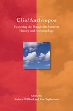 Clio/Anthropos: Exploring the Boundaries between History and Anthropology