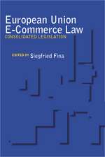 European Union E–Commerce Law – Consolidated Legislation