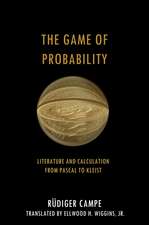 The Game of Probability: Literature and Calculation from Pascal to Kleist