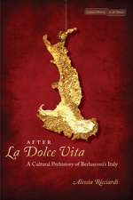 After <I>La Dolce Vita</I>: A Cultural Prehistory of Berlusconi's Italy