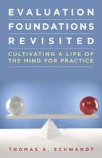 Evaluation Foundations Revisited: Cultivating a Life of the Mind for Practice