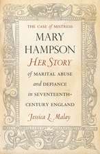 The Case of Mistress Mary Hampson: Her Story of Marital Abuse and Defiance in Seventeenth-Century England