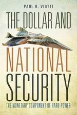 The Dollar and National Security: The Monetary Component of Hard Power