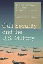 Gulf Security and the U.S. Military: Regime Survival and the Politics of Basing