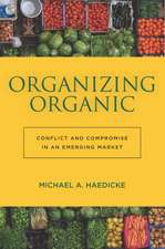 Organizing Organic: Conflict and Compromise in an Emerging Market