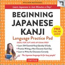 Beginning Japanese Kanji Language Practice Pad: Learn Japanese in Just Minutes a Day! (Ideal for JLPT N5 and AP Exam Review)