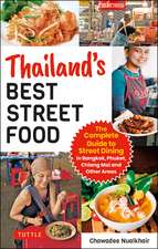 Thailand's Best Street Food: The Complete Guide to Streetside Dining in Bangkok, Phuket, Chiang Mai and Other Areas (Revised & Updated)