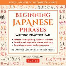 Beginning Japanese Phrases Writing Practice Pad: Learn Japanese in Just Minutes a Day!