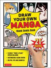 Draw Your Own Manga: Blank Comic Book (With 21 Different Templates)