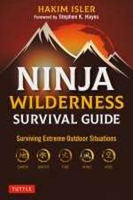 Ninja Wilderness Survival Guide: Surviving Extreme Outdoor Situations (Modern Skills from Japan's Greatest Survivalists)