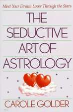 The Seductive Art of Astrology: Meet Your Dream Lover Through the Stars