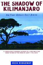 The Shadow of Kilimanjaro: On Foot Across East Africa