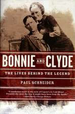 Bonnie and Clyde: The Lives Behind the Legend