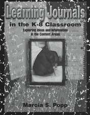 Learning Journals in the K-8 Classroom: Exploring Ideas and information in the Content Areas