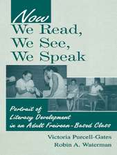 Now We Read, We See, We Speak: Portrait of Literacy Development in an Adult Freirean-Based Class