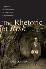 The Rhetoric of Risk: Technical Documentation in Hazardous Environments