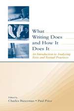 What Writing Does and How It Does It: An Introduction to Analyzing Texts and Textual Practices