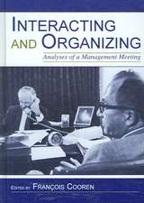Interacting and Organizing: Analyses of a Management Meeting